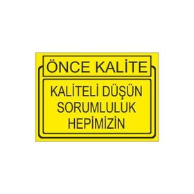 Este Uyarı Levhaları Önce Kalite Kaliteli Düşün Sorumluluk Hepimizin 25x35 cm Uyarı Levhası