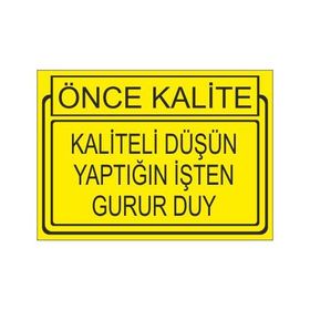 Este Uyarı Levhaları Önce Kalite Kaliteli Düşün Yaptığın İşden Gurur Duy 25x35 cm Uyarı Levhası