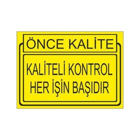 Este Uyarı Levhaları Önce Kalite Kaliteli Kontrol Her İşin Başıdır 25x35 cm Uyarı Levhası
