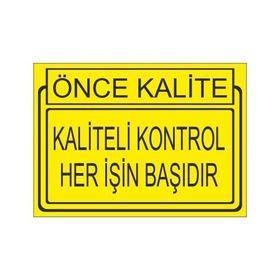 Este Uyarı Levhaları Önce Kalite Kaliteli Kontrol Her İşin Başıdır 25x35 cm Uyarı Levhası