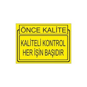 Este Uyarı Levhaları Önce Kalite Kaliteli Kontrol Her İşin Başıdır 25x35 cm Uyarı Levhası