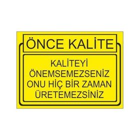 Este Uyarı Levhaları Önce Kalite Kaliteyi Önemsemesseniz Onu Hiçbir Zaman Üretemessiniz 25x35 cm Uyarı Levhası