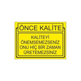 Este Uyarı Levhaları Önce Kalite Kaliteyi Önemsemesseniz Onu Hiçbir Zaman Üretemessiniz 25x35 cm Uyarı Levhası