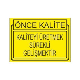 Este Uyarı Levhaları Önce Kalite Kaliteyi Sürekli Gelişmektir 25x35 cm Uyarı Levhası