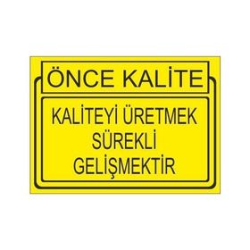 Este Uyarı Levhaları Önce Kalite Kaliteyi Sürekli Gelişmektir 25x35 cm Uyarı Levhası