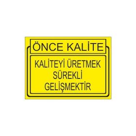 Este Uyarı Levhaları Önce Kalite Kaliteyi Sürekli Gelişmektir 25x35 cm Uyarı Levhası