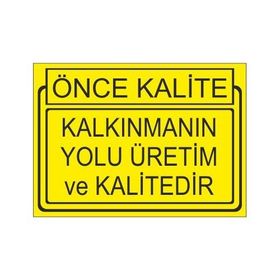 Este Uyarı Levhaları Önce Kalite Kalkınmanın Yolu Üretim Ve Kalitedir 25x35 cm Uyarı Levhası