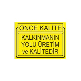 Este Uyarı Levhaları Önce Kalite Kalkınmanın Yolu Üretim Ve Kalitedir 25x35 cm Uyarı Levhası