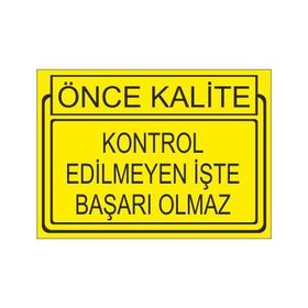 Este Uyarı Levhaları Önce Kalite Kontrol Edilmeyen İşte Başarı Olmaz 25x35 cm Uyarı Levhası