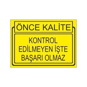 Este Uyarı Levhaları Önce Kalite Kontrol Edilmeyen İşte Başarı Olmaz 25x35 cm Uyarı Levhası