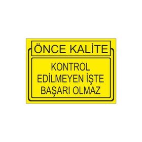 Este Uyarı Levhaları Önce Kalite Kontrol Edilmeyen İşte Başarı Olmaz 25x35 cm Uyarı Levhası