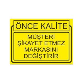 Este Uyarı Levhaları Önce Kalite Müşteri Şikayet Etmez Markasını Değiştirir 25x35 cm Uyarı Levhası