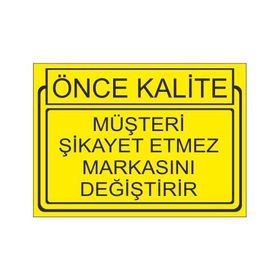 Este Uyarı Levhaları Önce Kalite Müşteri Şikayet Etmez Markasını Değiştirir 25x35 cm Uyarı Levhası
