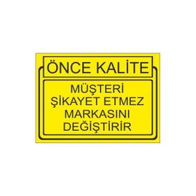 Este Uyarı Levhaları Önce Kalite Müşteri Şikayet Etmez Markasını Değiştirir 25x35 cm Uyarı Levhası