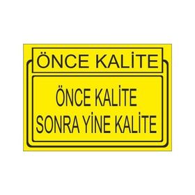 Este Uyarı Levhaları Önce Kalite Önce Kalite Sonra Yine Kalite 25x35 cm Uyarı Levhası