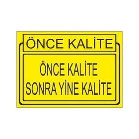 Este Uyarı Levhaları Önce Kalite Önce Kalite Sonra Yine Kalite 25x35 cm Uyarı Levhası
