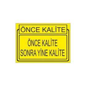 Este Uyarı Levhaları Önce Kalite Önce Kalite Sonra Yine Kalite 25x35 cm Uyarı Levhası