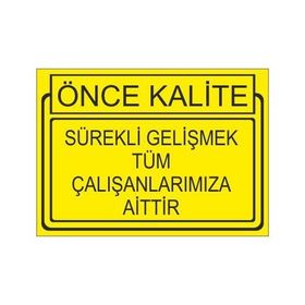 Este Uyarı Levhaları Önce Kalite Sürekli Gelişmek Tüm Çalışanlarınıza Aittir 25x35 cm Uyarı Levhası