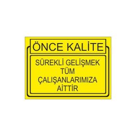 Este Uyarı Levhaları Önce Kalite Sürekli Gelişmek Tüm Çalışanlarınıza Aittir 25x35 cm Uyarı Levhası