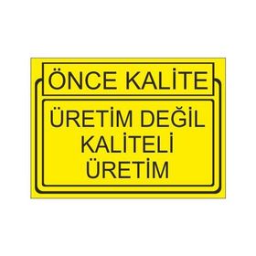 Este Uyarı Levhaları Önce Kalite Üretim Değil Kaliteli Üretim 25x35 cm Uyarı Levhası