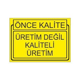 Este Uyarı Levhaları Önce Kalite Üretim Değil Kaliteli Üretim 25x35 cm Uyarı Levhası
