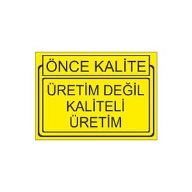 Este Uyarı Levhaları Önce Kalite Üretim Değil Kaliteli Üretim 25x35 cm Uyarı Levhası