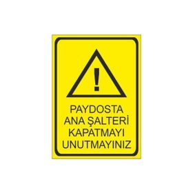 Este Uyarı Levhaları Paydosta Ana Şalteri Kapatmayı Unutmayınız 25x35 cm Uyarı Levhası