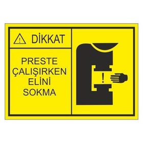 Este Uyarı Levhaları Preste Çalışırken Elini Sokma 25x35 cm Uyarı Levhası