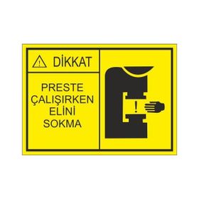 Este Uyarı Levhaları Preste Çalışırken Elini Sokma 25x35 cm Uyarı Levhası