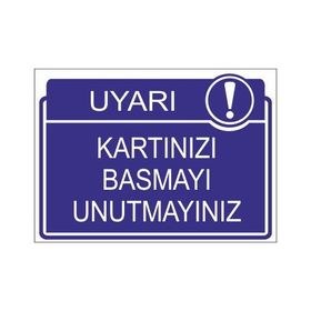Este Uyarı Levhaları Uyarı Kartınızı Basmayı Unutmayınız 25x35 cm Uyarı Levhası