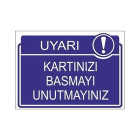 Este Uyarı Levhaları Uyarı Kartınızı Basmayı Unutmayınız 25x35 cm Uyarı Levhası