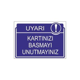 Este Uyarı Levhaları Uyarı Kartınızı Basmayı Unutmayınız 25x35 cm Uyarı Levhası