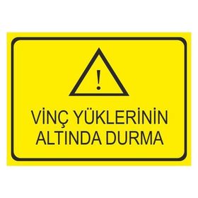 Este Uyarı Levhaları Vinç Yüklerinin Altında Durma 25x35 cm Uyarı Levhası