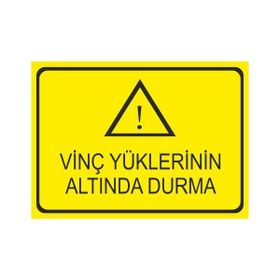Este Uyarı Levhaları Vinç Yüklerinin Altında Durma 25x35 cm Uyarı Levhası