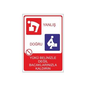Este Uyarı Levhaları Yükü Belinizle Değil Bacaklarınızla Kaldırın 25x35 cm Uyarı Levhası