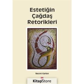 Estetiğin Çağdaş Retorikleri - Necmi Karkın
