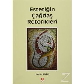 Estetiğin Çağdaş Retorikleri - Necmi Karkın