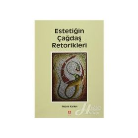 Estetiğin Çağdaş Retorikleri - Necmi Karkın