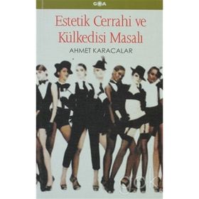 ESTETIK CERRAHI VE KÜLKEDİSİ MASALI - AHMET KARACALAR