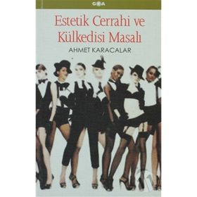 ESTETIK CERRAHI VE KÜLKEDİSİ MASALI - AHMET KARACALAR