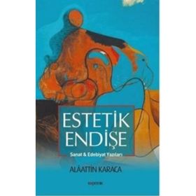Estetik Endişe - Alaattin Karaca