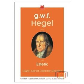 Estetik-Güzel Sanatlar Üzerine Dersler - Georg Wilhelm F. Hegel