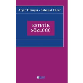 Estetik Sözlüğü - Afşar Timuçin