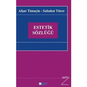Estetik Sözlüğü - Afşar Timuçin