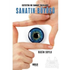 Estetik ve Sanat Yazıları Sanatın Büyüsü - Rasim Soylu