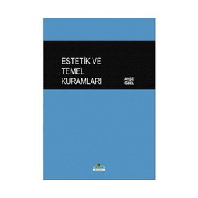 Estetik ve Temel Kuramları - Ayşe Özel