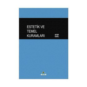 Estetik ve Temel Kuramları - Ayşe Özel