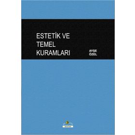 Estetik ve Temel Kuramları - Ayşe Özel