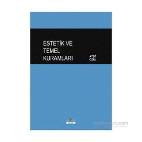 Estetik ve Temel Kuramları - Ayşe Özel