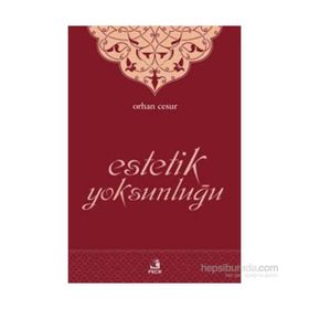 Estetik Yoksunluğu - Orhan Cesur